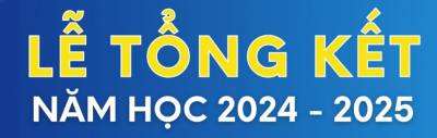 TỔNG KẾT NĂM HỌC 2024–2025 VÀ LỄ TRI ÂN & TRƯỞNG THÀNH KHỐI 12