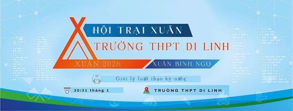 HỘI TRẠI TRUYỀN THỐNG THPT DI LINH - NĂM 2026, CHÀO MỪNG XUÂN BÍNH NGỌ